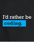 I'm rather be coding I'm rather be coding